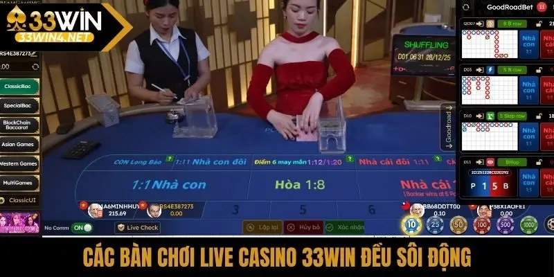 Các bàn chơi live casino 33Win đều sôi động