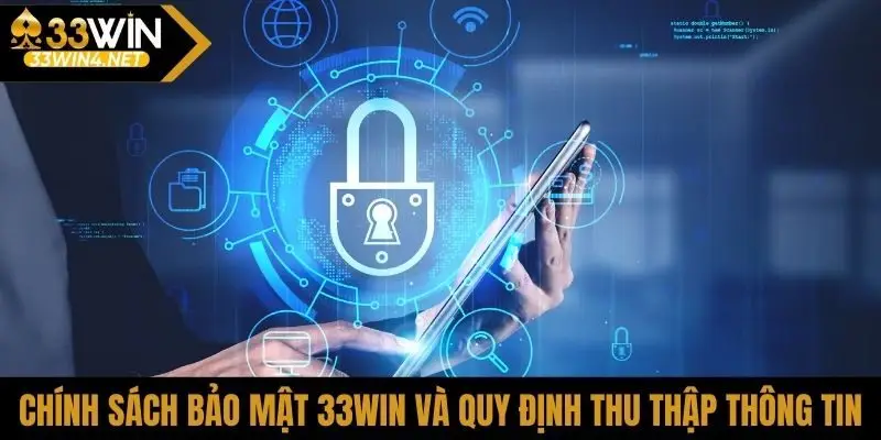 Chính sách bảo mật 33Win và quy định thu thập thông tin
