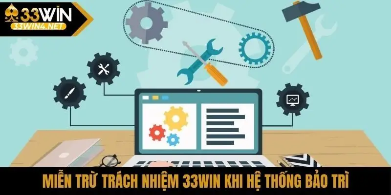 Miễn trừ trách nhiệm 33Win khi hệ thống bảo trì