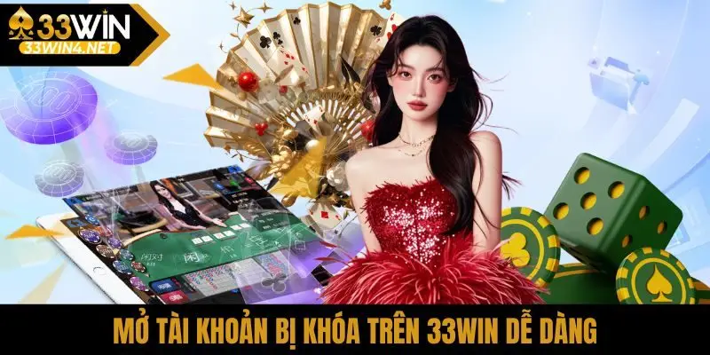 Mở tài khoản bị khóa trên 33Win dễ dàng
