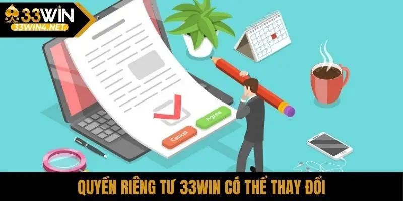 Quyền riêng tư 33Win có thể thay đổi