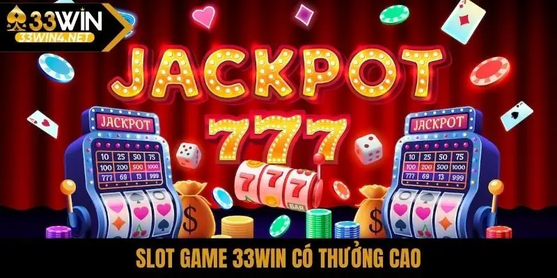 Slot game 33Win có thưởng cao
